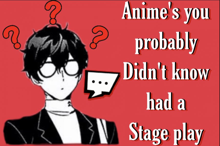Anime’s that you probably didnt know had a stage play!