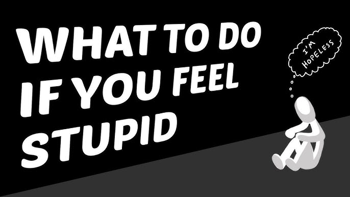 Feeling Like Your Not Intelligent?